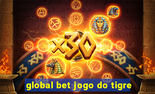 global bet jogo do tigre